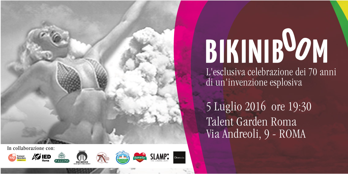 BIKINIBOOM – 70 anni di un’invenzione esplosiva Talent Garden Poste Italiane – Via Andreoli, 9 – Roma 5 Luglio 2016 dalle 19:30 alle 23:30