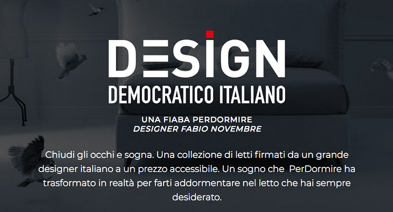 PERDORMIRE ANNUNCIA IL PROGETTO  “DESIGN DEMOCRATICO ITALIANO”  La prima collezione di letti del progetto, 100% made in Italy, sarà firmata dall’architetto Fabio Novembre